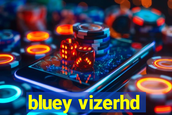 bluey vizerhd